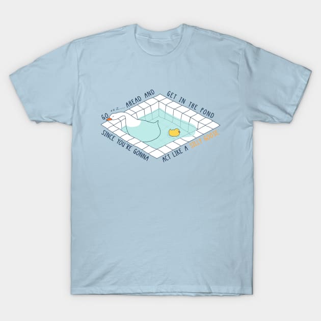 Silly goose | Get in the pond and act like a silly goose T-Shirt by MasutaroOracle